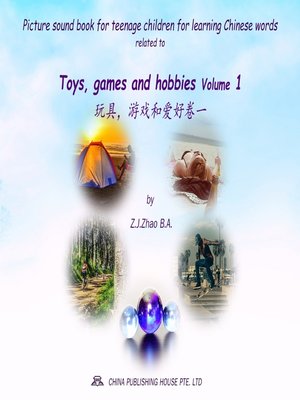 cover image of Picture sound book for teenage children for learning Chinese words related to Toys, games and hobbies  Volume 1